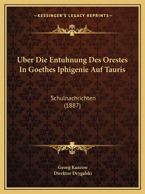 Uber Die Entuhnung Des Orestes In Goethes Iphigenie Auf Tauris: Schulnachrichten (1887) (Paperback)