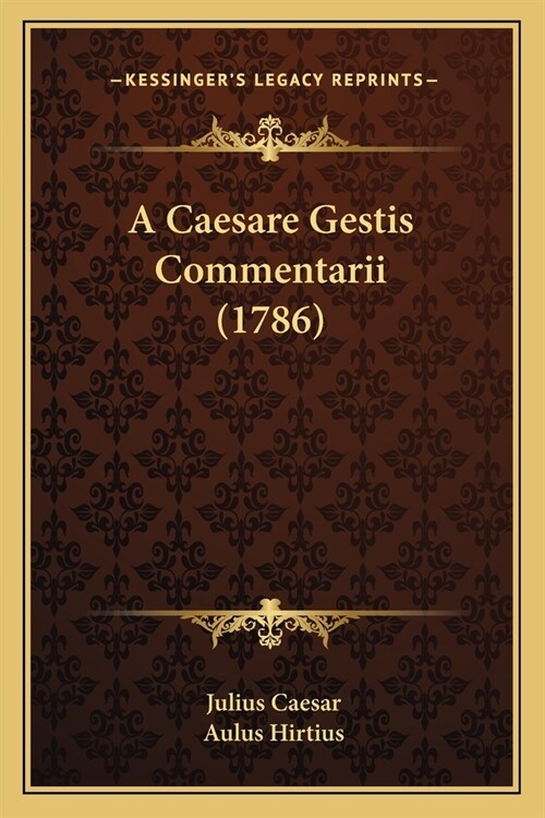 A Caesare Gestis Commentarii (1786) (Paperback)