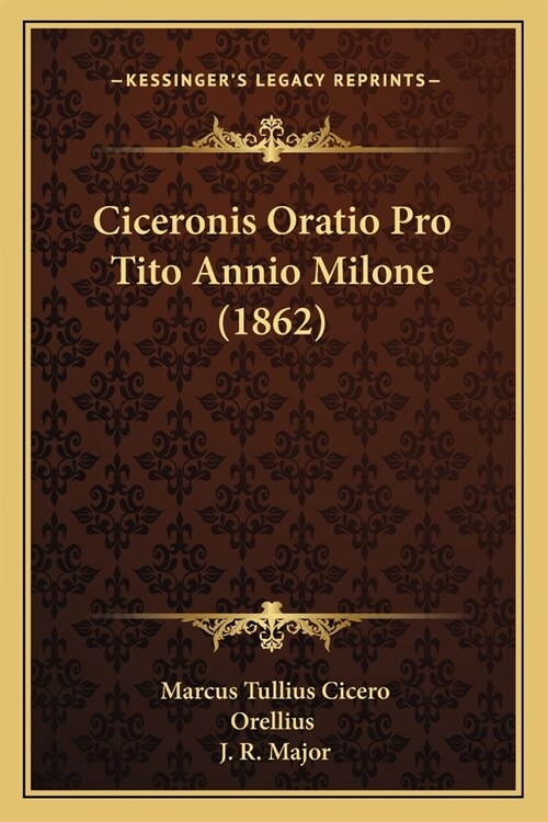 Ciceronis Oratio Pro Tito Annio Milone (1862) (Paperback)