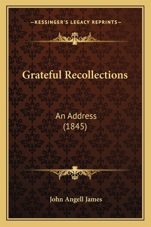 Grateful Recollections: An Address (1845) (Paperback)