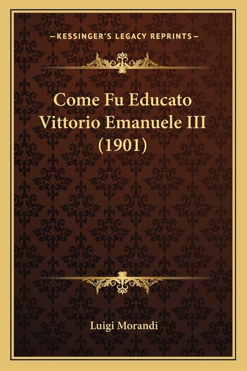 Come Fu Educato Vittorio Emanuele III (1901) (Paperback)