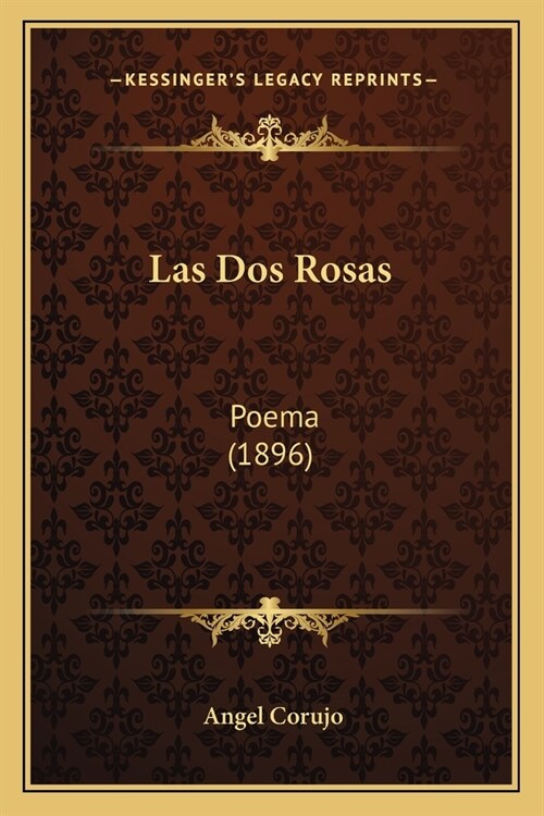 Las Dos Rosas: Poema (1896) (Paperback)