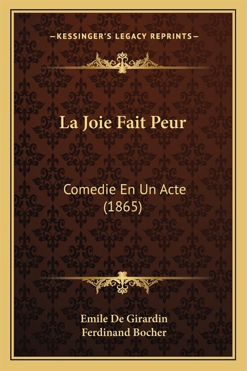 La Joie Fait Peur: Comedie En Un Acte (1865) (Paperback)