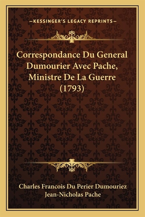 Correspondance Du General Dumourier Avec Pache, Ministre De La Guerre (1793) (Paperback)