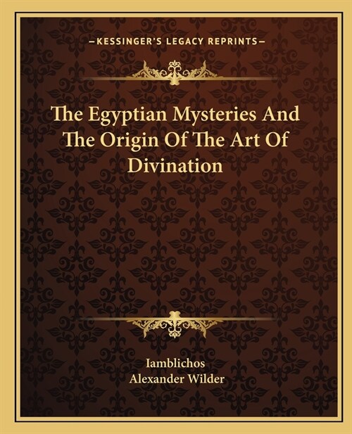The Egyptian Mysteries And The Origin Of The Art Of Divination (Paperback)