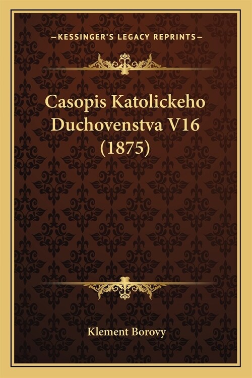 Casopis Katolickeho Duchovenstva V16 (1875) (Paperback)