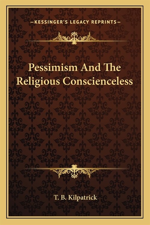 Pessimism And The Religious Conscienceless (Paperback)