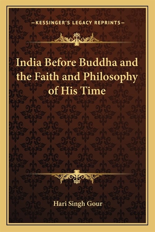 India Before Buddha and the Faith and Philosophy of His Time (Paperback)