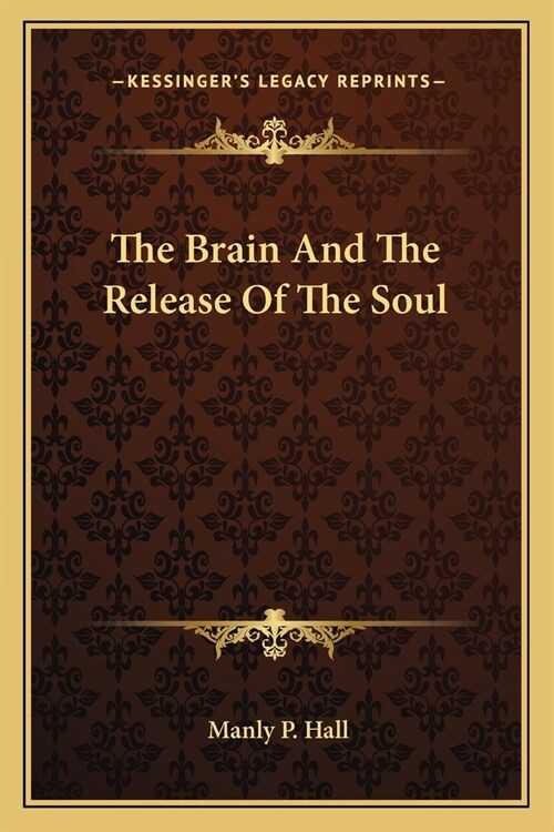 The Brain And The Release Of The Soul (Paperback)