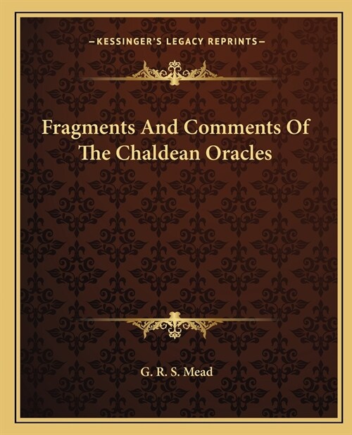 Fragments And Comments Of The Chaldean Oracles (Paperback)