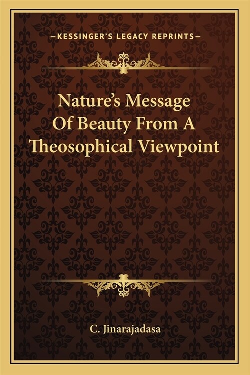 Natures Message Of Beauty From A Theosophical Viewpoint (Paperback)
