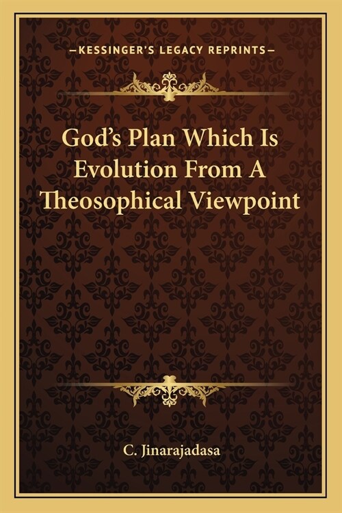 Gods Plan Which Is Evolution From A Theosophical Viewpoint (Paperback)