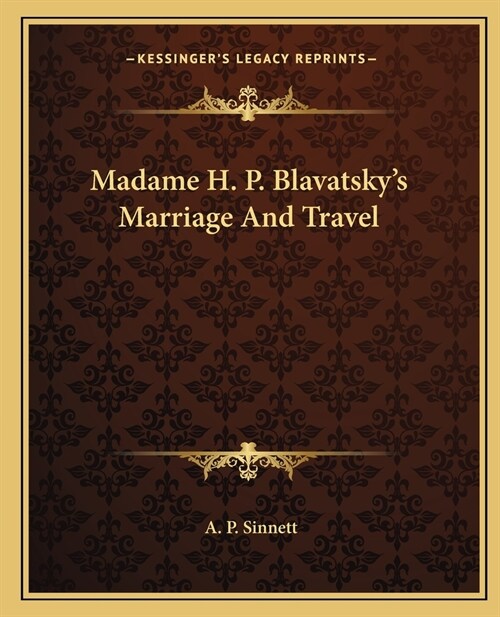 Madame H. P. Blavatskys Marriage And Travel (Paperback)