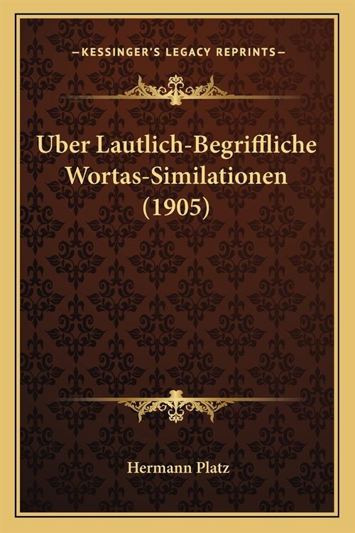 Uber Lautlich-Begriffliche Wortas-Similationen (1905) (Paperback)