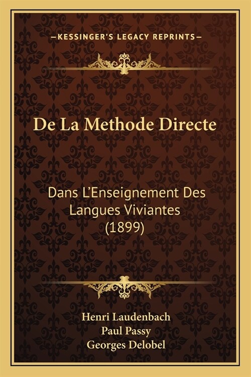 De La Methode Directe: Dans LEnseignement Des Langues Viviantes (1899) (Paperback)