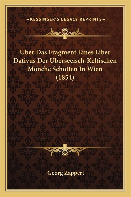 Uber Das Fragment Eines Liber Dativus Der Uberseeisch-Keltischen Monche Schotten In Wien (1854) (Paperback)