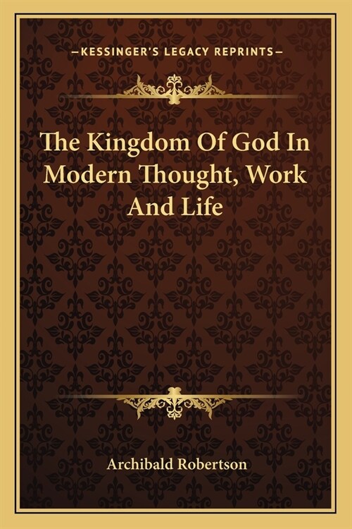 The Kingdom Of God In Modern Thought, Work And Life (Paperback)