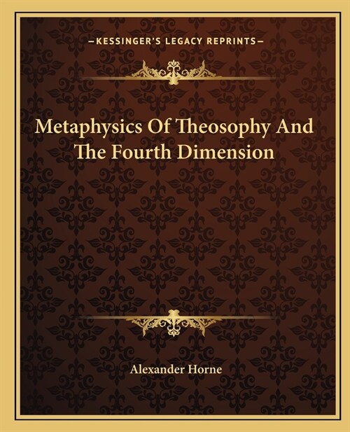 Metaphysics Of Theosophy And The Fourth Dimension (Paperback)