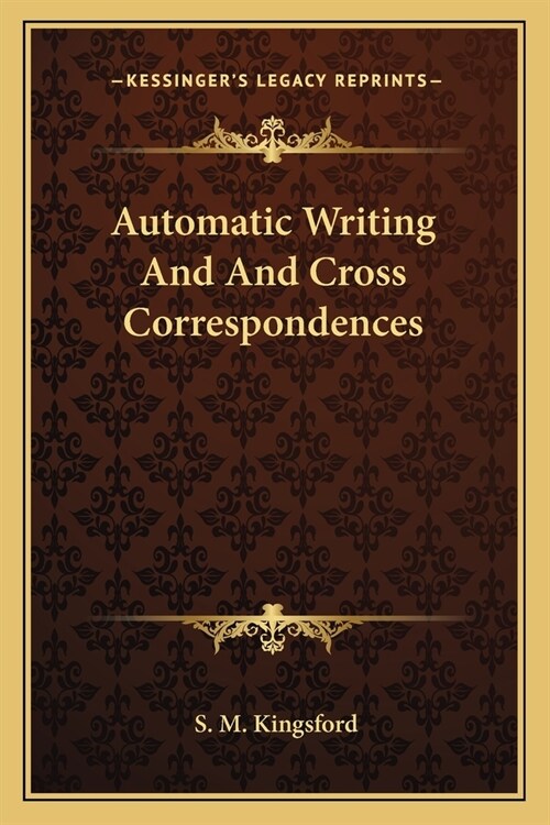 Automatic Writing And And Cross Correspondences (Paperback)
