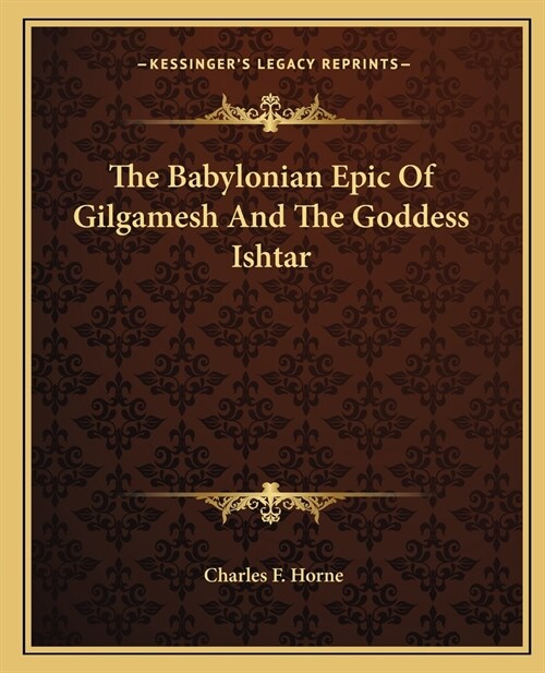 The Babylonian Epic Of Gilgamesh And The Goddess Ishtar (Paperback)