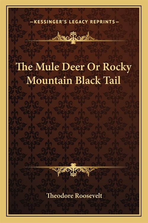 The Mule Deer Or Rocky Mountain Black Tail (Paperback)