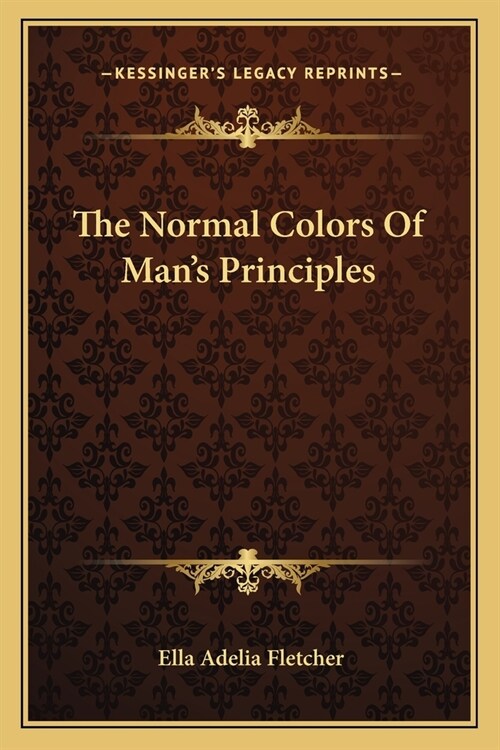 The Normal Colors Of Mans Principles (Paperback)