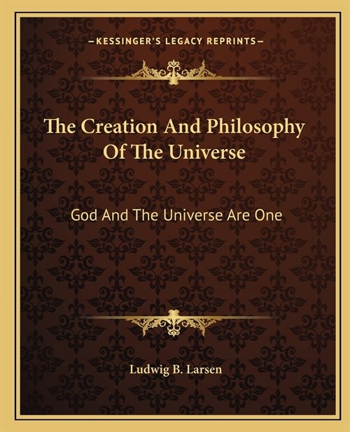 The Creation And Philosophy Of The Universe: God And The Universe Are One (Paperback)