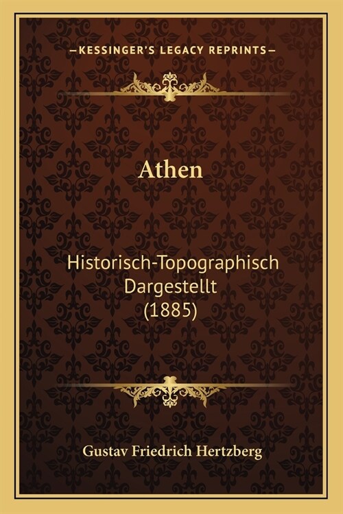 Athen: Historisch-Topographisch Dargestellt (1885) (Paperback)