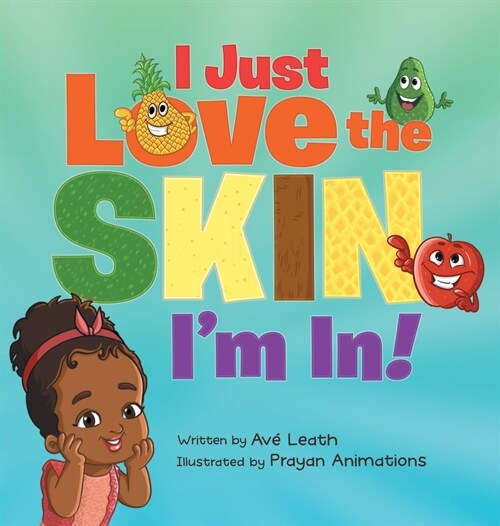 I Just Love The Skin Im In: Celebrating the Beauty and Diversity of Every Child (Hardcover)