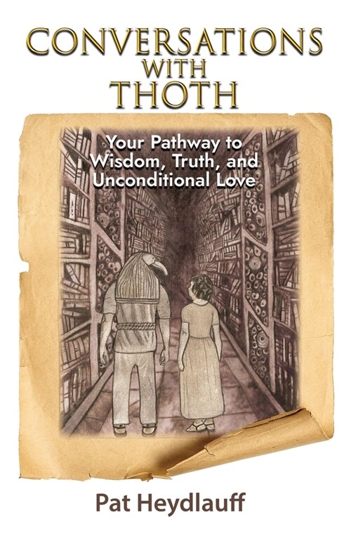 Conversations With Thoth: Your Pathway to Wisdom, Truth, and Unconditional Love (Paperback)