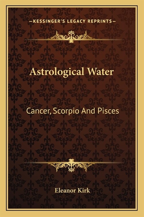 Astrological Water: Cancer, Scorpio And Pisces (Paperback)