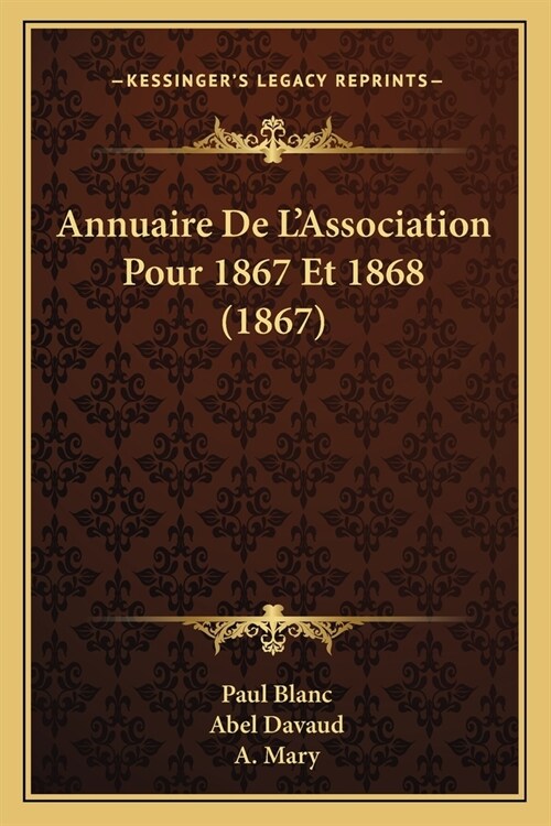 Annuaire De LAssociation Pour 1867 Et 1868 (1867) (Paperback)