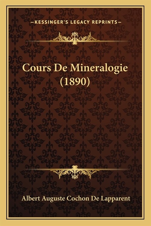 Cours De Mineralogie (1890) (Paperback)