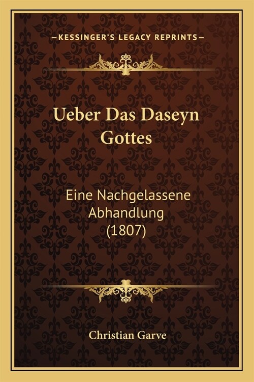 Ueber Das Daseyn Gottes: Eine Nachgelassene Abhandlung (1807) (Paperback)