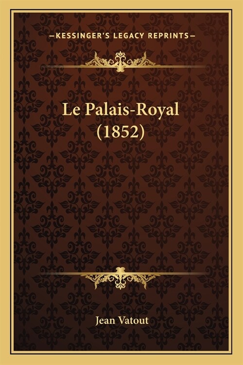 Le Palais-Royal (1852) (Paperback)