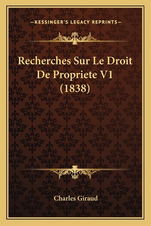 Recherches Sur Le Droit De Propriete V1 (1838) (Paperback)