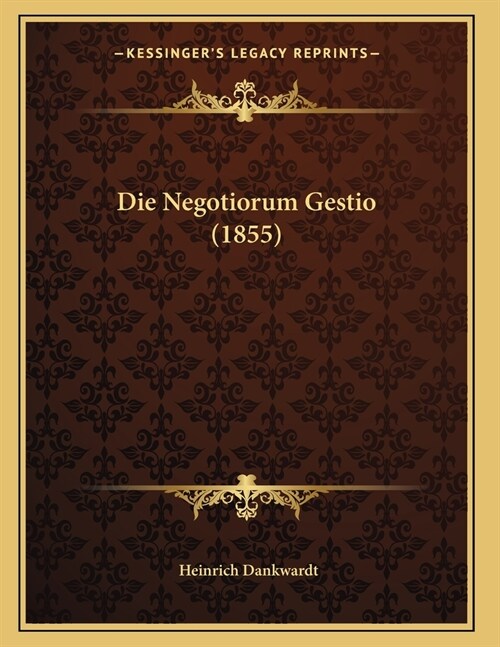 Die Negotiorum Gestio (1855) (Paperback)