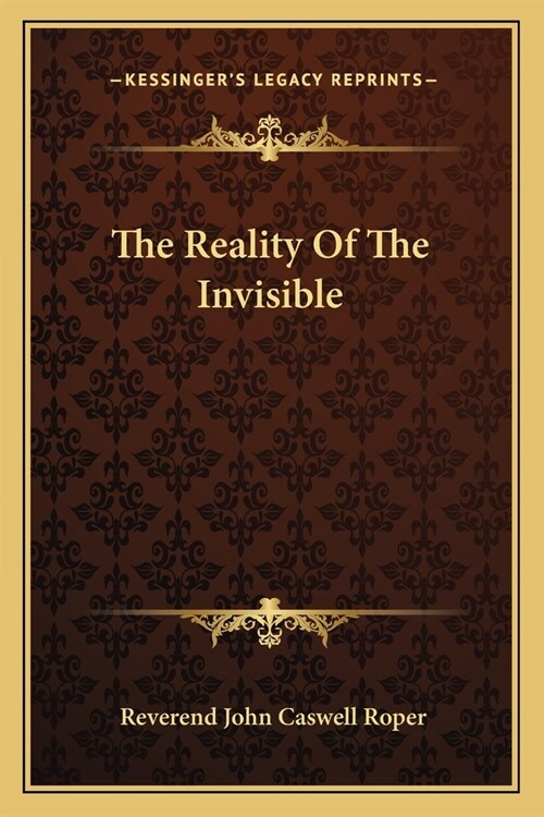 The Reality Of The Invisible (Paperback)
