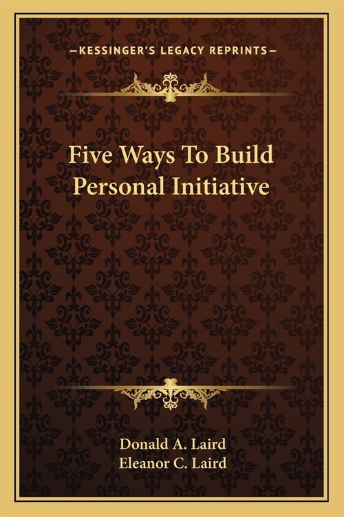 Five Ways To Build Personal Initiative (Paperback)