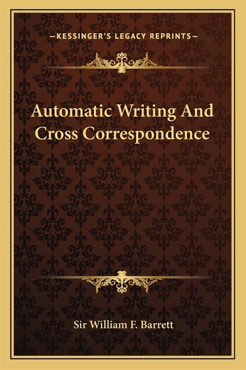 Automatic Writing And Cross Correspondence (Paperback)