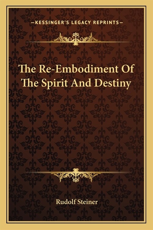 The Re-Embodiment Of The Spirit And Destiny (Paperback)