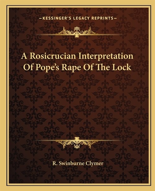 A Rosicrucian Interpretation Of Popes Rape Of The Lock (Paperback)
