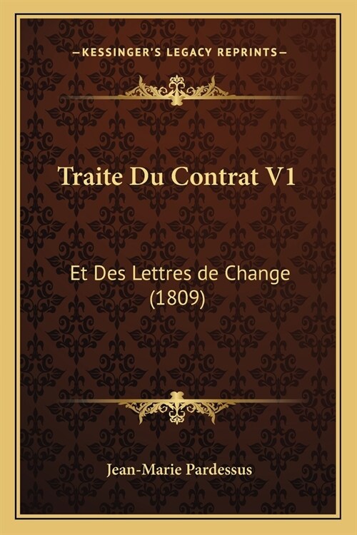 Traite Du Contrat V1: Et Des Lettres de Change (1809) (Paperback)