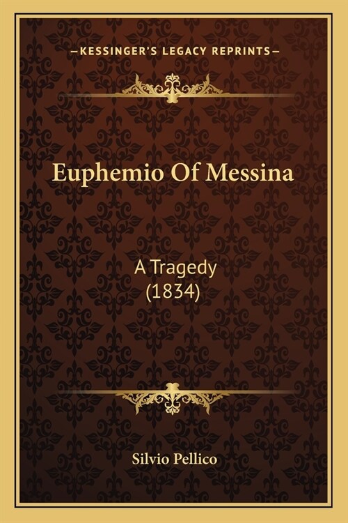 Euphemio Of Messina: A Tragedy (1834) (Paperback)