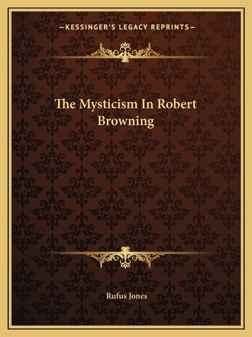 The Mysticism In Robert Browning (Paperback)