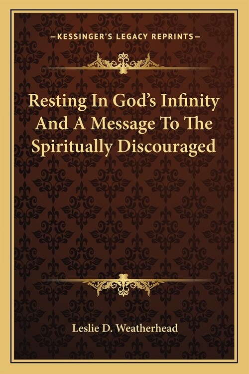 Resting In Gods Infinity And A Message To The Spiritually Discouraged (Paperback)