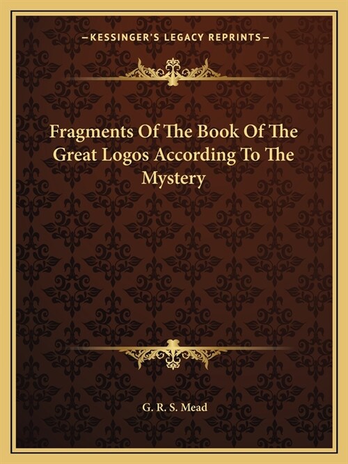 Fragments Of The Book Of The Great Logos According To The Mystery (Paperback)