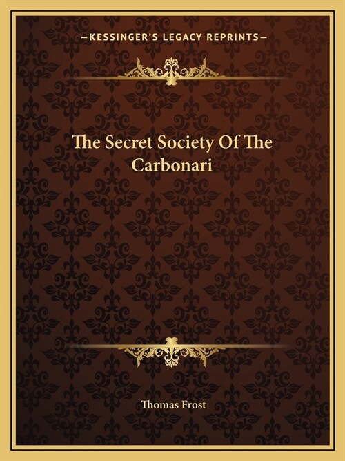 The Secret Society Of The Carbonari (Paperback)