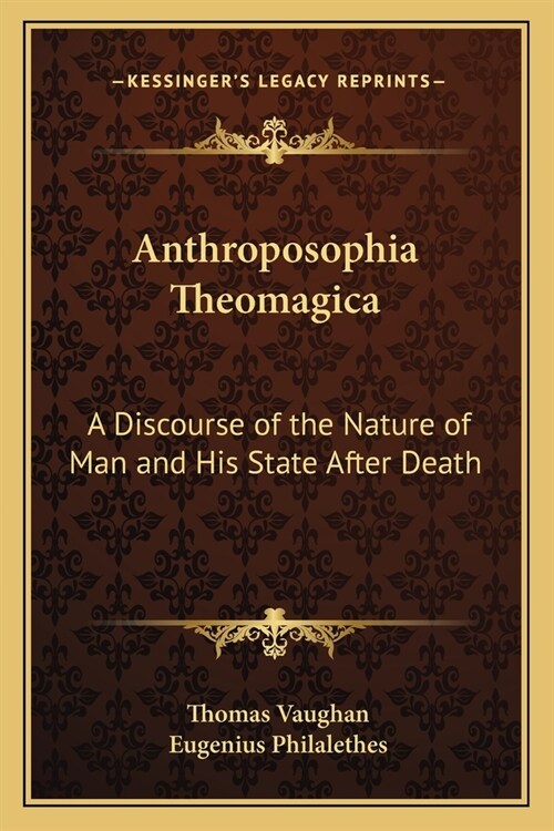 Anthroposophia Theomagica: A Discourse of the Nature of Man and His State After Death (Paperback)