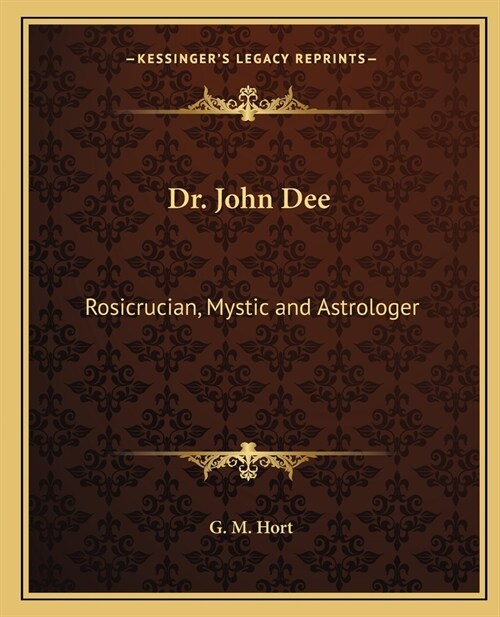 Dr. John Dee: Rosicrucian, Mystic and Astrologer (Paperback)